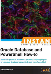 INSTANT Oracle Database and PowerShell How-to