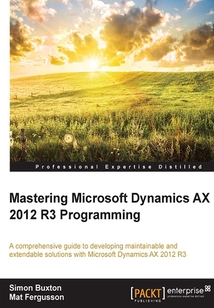 Mastering Microsoft Dynamics AX 2012 R3 Programming