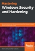 Mastering Windows Security and Hardening