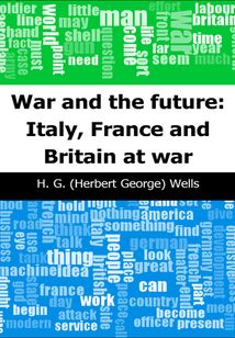 War and the future: Italy, France and Britain at war