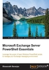 Microsoft Exchange Server PowerShell Essentials