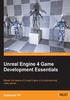 Unreal Engine 4 Game Development Essentials