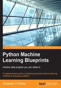Python Machine Learning Blueprints：Intuitive data projects you can relate to