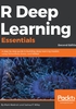 R Deep Learning Essentials