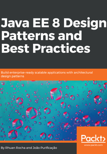 Java EE 8 Design Patterns and Best Practices