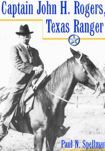 Captain John H. Rogers, Texas Ranger-羅杰斯船長,德州游俠 (英文原版)