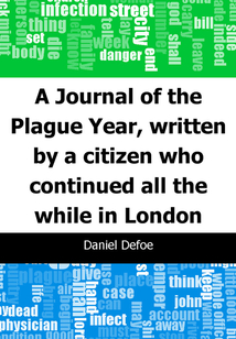 A Journal of the Plague Year, written by a citizen who continued all the while in London