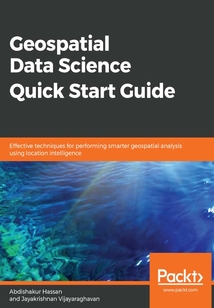 Geospatial Data Science Quick Start Guide