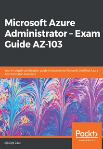Microsoft Azure Administrator:Exam Guide AZ-103