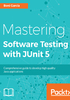 Mastering Software Testing with JUnit 5