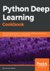 Python Deep Learning Cookbook