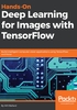 Hands-On Deep Learning for Images with TensorFlow