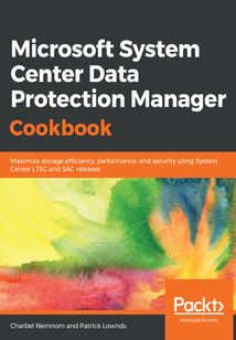 Microsoft System Center Data Protection Manager Cookbook