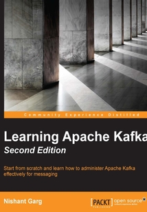 Learning Apache Kafka(Second Edition)