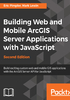 Building Web and Mobile ArcGIS Server Applications with JavaScript（Second Edition）