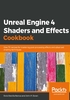 Unreal Engine 4 Shaders and Effects Cookbook