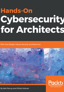 Hands-On Cybersecurity for Architects