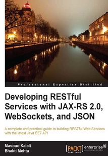 Developing RESTful Services with JAX-RS 2.0,WebSockets,and JSON