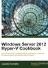 Windows Server 2012 Hyper-V Cookbook