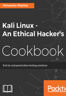 Kali Linux:An Ethical Hacker's Cookbook