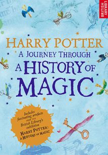 Harry Potter: A Journey Through A History of Magic