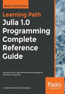 Julia 1.0 Programming Complete Reference Guide