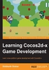 Learning Cocos2d-x Game Development