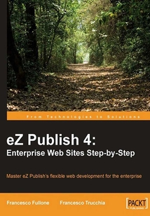 eZ Publish 4: Enterprise Web Sites Step/by/Step