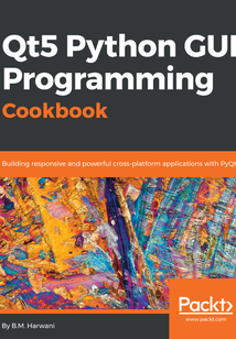 Qt5 Python GUI Programming Cookbook最新章节-Qt5 Python GUI Programming ...