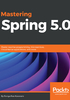 Mastering Spring 5.0