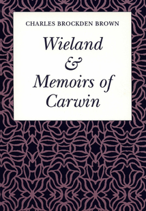 Wieland or The Transformation & Memoirs of Carwin