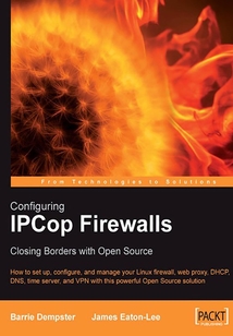 Configuring IPCop Firewalls: Closing Borders with Open Source