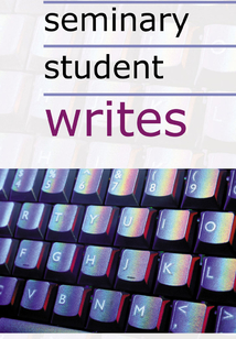 The Seminary Student Writes