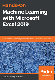 Hands-On Machine Learning with Microsoft Excel 2019