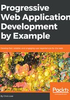 Progressive Web Application Development by Example