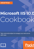 Microsoft IIS 10.0 Cookbook