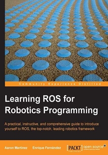 Learning ROS for Robotics Programming