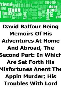 David Balfour: Being Memoirs Of His Adventures At Home And Abroad
