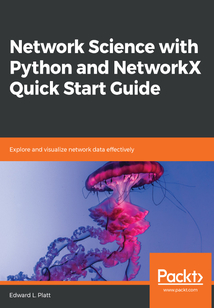 Network Science with Python and NetworkX Quick Start Guide