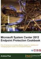 Microsoft System Center 2012 Endpoint Protection Cookbook