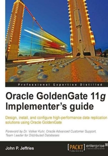 Oracle GoldenGate 11g Implementer's guide