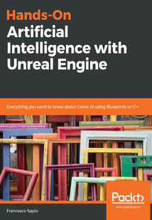 Hands-On Artificial Intelligence with Unreal Engine