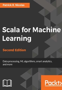 Scala for Machine Learning(Second Edition)