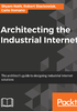 Architecting the Industrial Internet