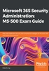 Microsoft 365 Security Administration：MS-500 Exam Guide