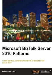 Microsoft BizTalk Server 2010 Patterns