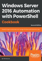 Windows Server 2016 Automation with PowerShell Cookbook(Second Edition)