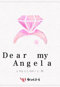 Dear my  Angela