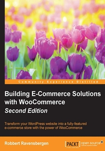 Building E-Commerce Solutions with WooCommerce(Second Edition)