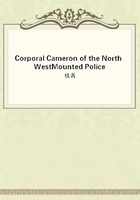 Corporal Cameron of the North West Mounted Police